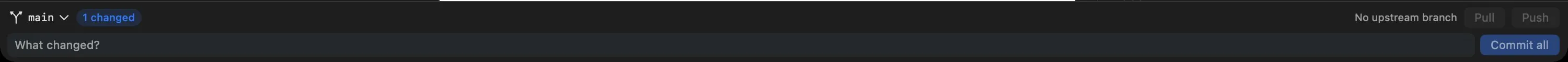 The git bar: the branch, a changed count, the upstream note, Pull and Push, and the What changed? field with Commit all